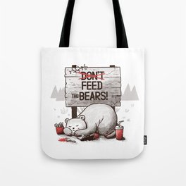 Don't Feed The Bears Tote Bag