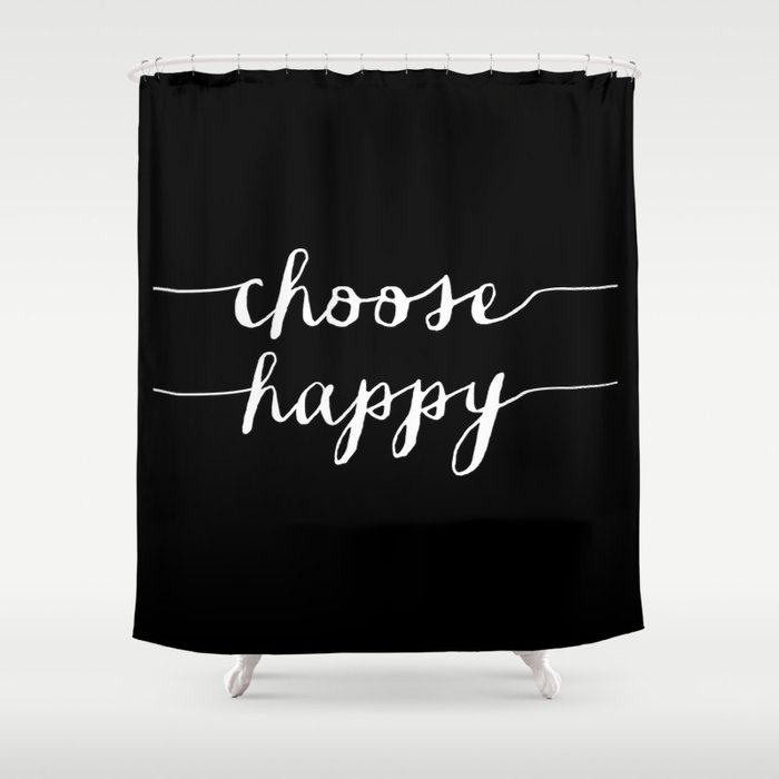 Choose Happy black and white typography poster black-white design bedroom wall art home decor Shower Curtain