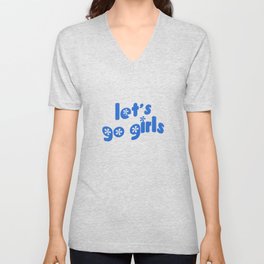 Let's Go Girls V Neck T Shirt