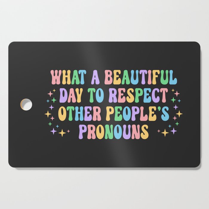 Respect Other People's Pronouns Positive Quote Cutting Board