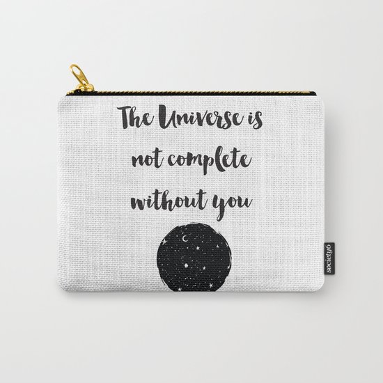 The universe is not complete without you Quote Carry-All Pouch