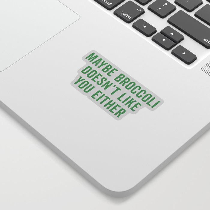 Broccoli Doesn't Like You Funny Quote Sticker