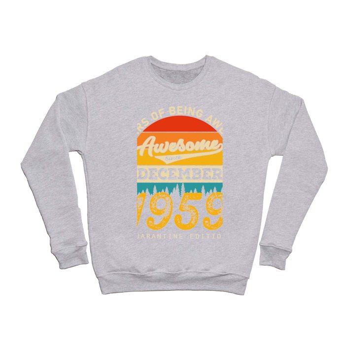61 years of being awesome since dezember 1959 Crewneck Sweatshirt