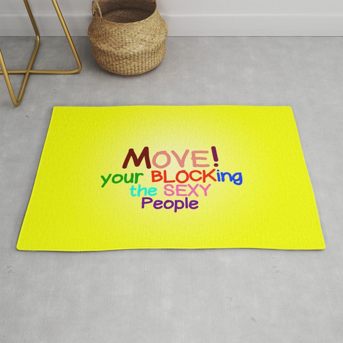 Move! Your blocking the sexy people Rug