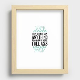 Don't Half Ass Anything Recessed Framed Print