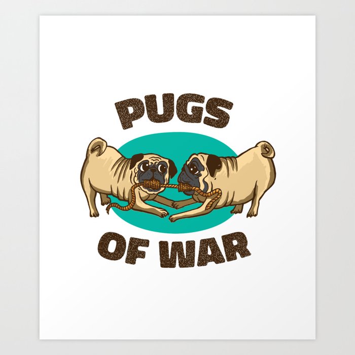Pugs Of War Pug Lover Funny Dog Art Print by Printroof Society6