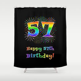 [ Thumbnail: 57th Birthday - Fun Rainbow Spectrum Gradient Pattern Text, Bursting Fireworks Inspired Background Shower Curtain ]