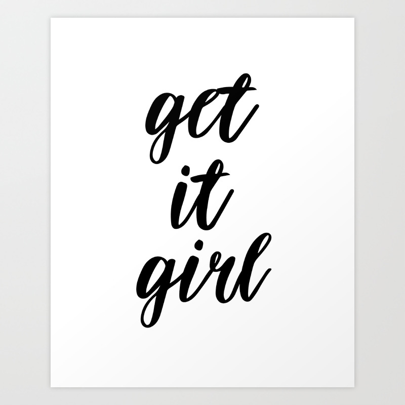 Get It Girl Printable Quote Printable Wall Art Inspirational Quote Motivational Quote Art Print By Artbynikola Society6