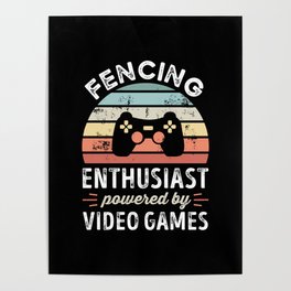 Fencing Enthusiast powered by Video Games Poster
