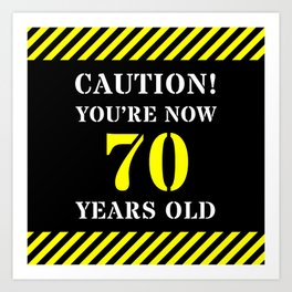 [ Thumbnail: 70th Birthday - Warning Stripes and Stencil Style Text Art Print ]