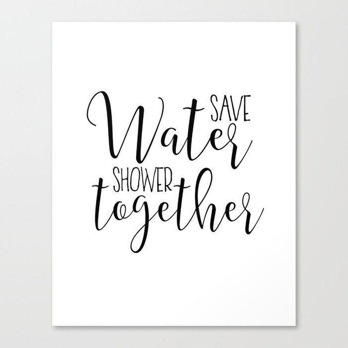 Bathroom Wall Art Save Water Shower Together Sign Bathroom Wall Art Save Water Shower Together Sign Decor Funny Gift Print Coup Canvas