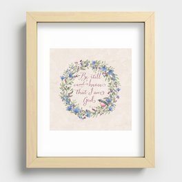 Be Still and Know - Psalm 46:10 Recessed Framed Print