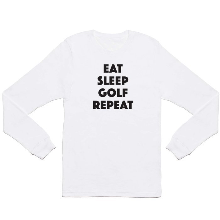 Eat Sleep Golf Long Sleeve T Shirt