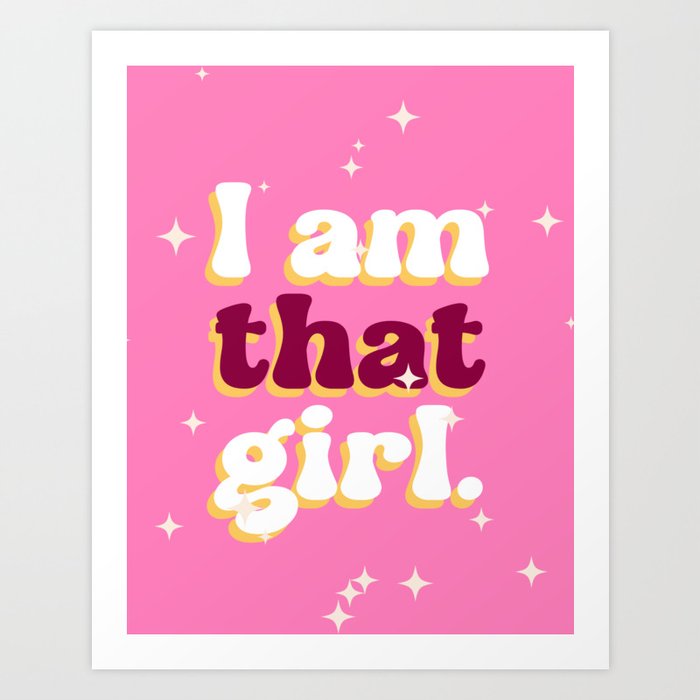 I am that Girl, Pink, Dream Girl Art Print