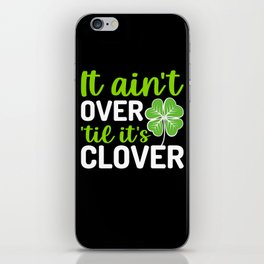 St Patrick's Day It Ain't Over Till It's Clover iPhone Skin