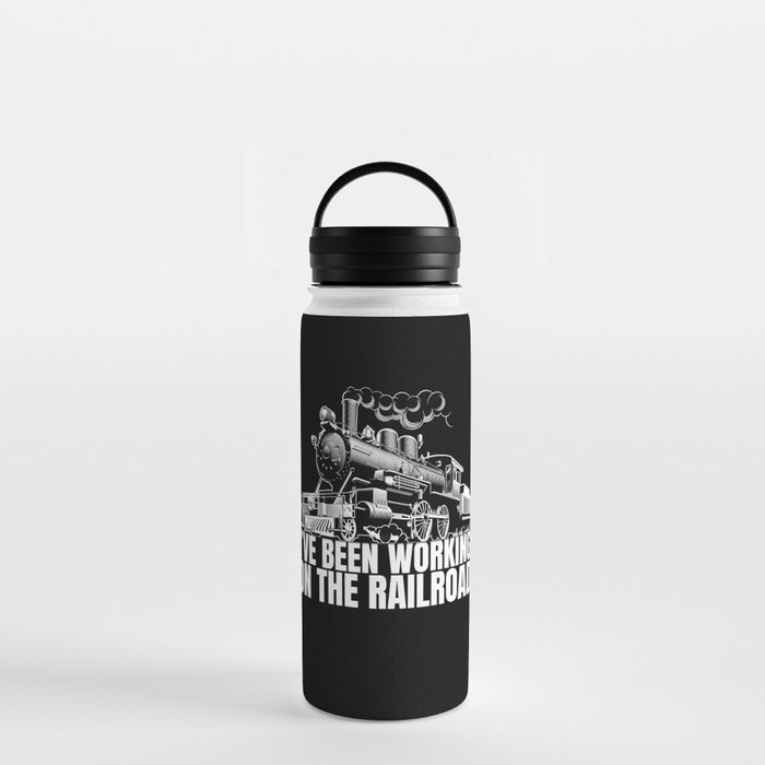 Working On The Railroad Railroad Water Bottle