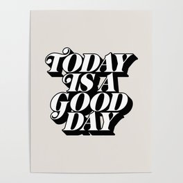 Today is a Good Day motivational poster black and white typography decor Poster