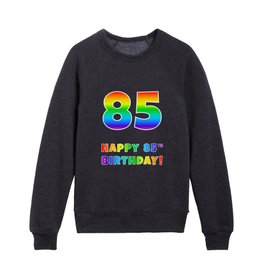 [ Thumbnail: HAPPY 85TH BIRTHDAY - Multicolored Rainbow Spectrum Gradient Kids Crewneck ]