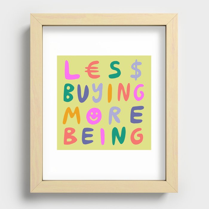 Less Buying, More Being Recessed Framed Print