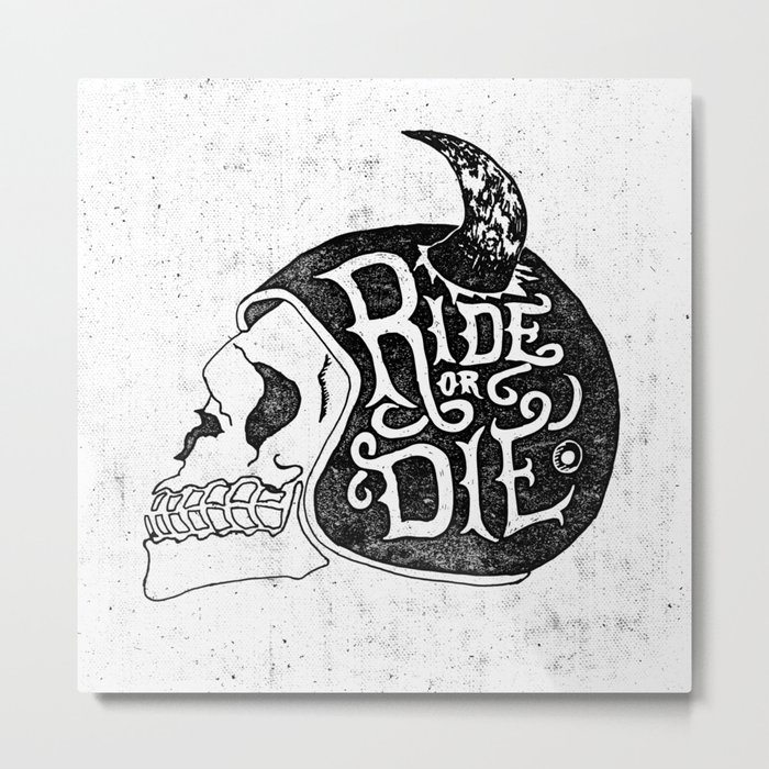 Ride or Die Metal Print