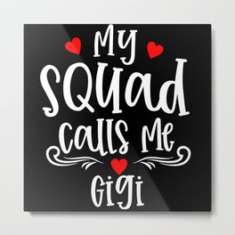 My Squad Calls Me Gigi Metal Print | Gigi, Abuela, Grandma, Mom, Abuelita, Graphicdesign, Mother 