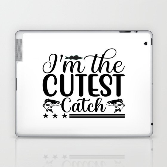 I´m The Cutest Catch Laptop & iPad Skin