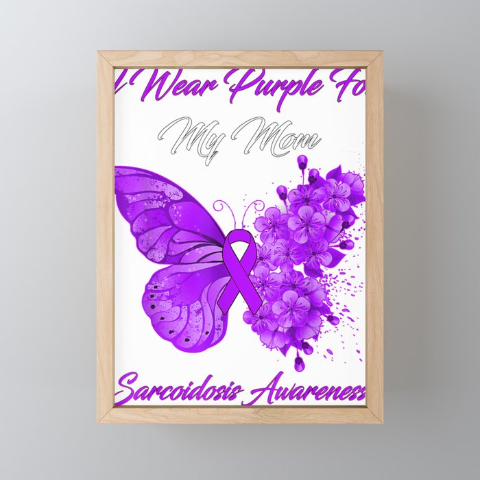 Butterfly I Wear Purple For My Mom Sarcoidosis Awareness T-Shirt. Framed Mini Art Print