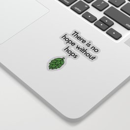 There is no hope without hops Sticker