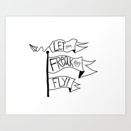Let your freak flag fly Art Print