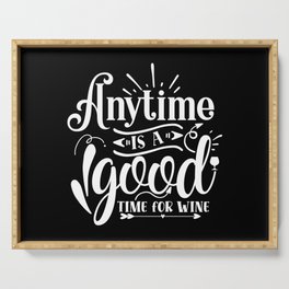 Anytime Is A Good Time For Wine Funny Serving Tray