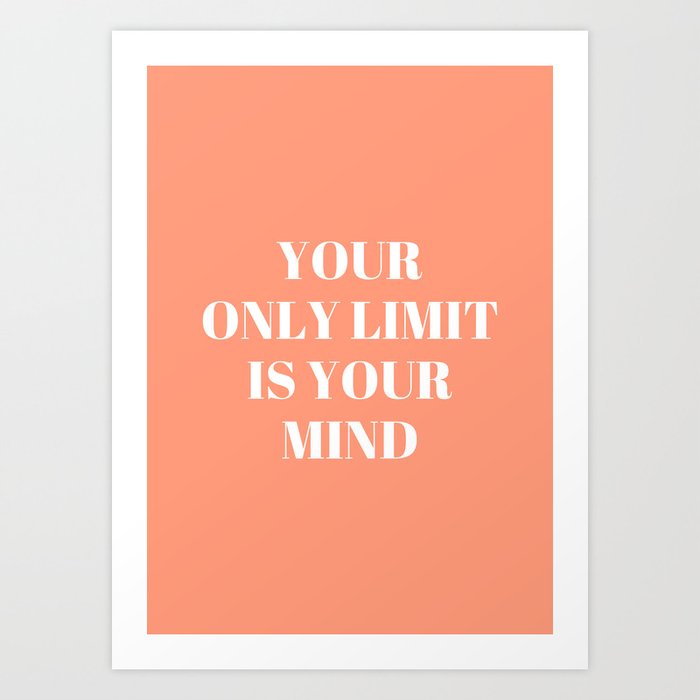 Your only limit is your mind Art Print