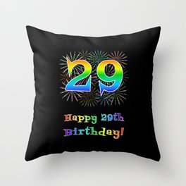 [ Thumbnail: 29th Birthday - Fun Rainbow Spectrum Gradient Pattern Text, Bursting Fireworks Inspired Background Throw Pillow ]