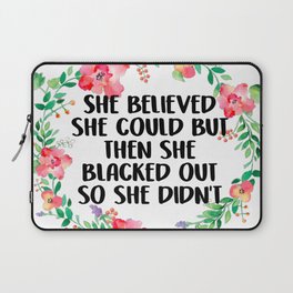 She Believed She Could But Then She Blacked Out Laptop Sleeve