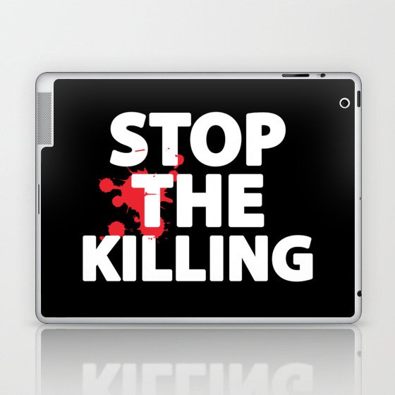 Stop The Killing Laptop & iPad Skin