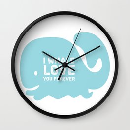 I Whale Love You Forever Wall Clock
