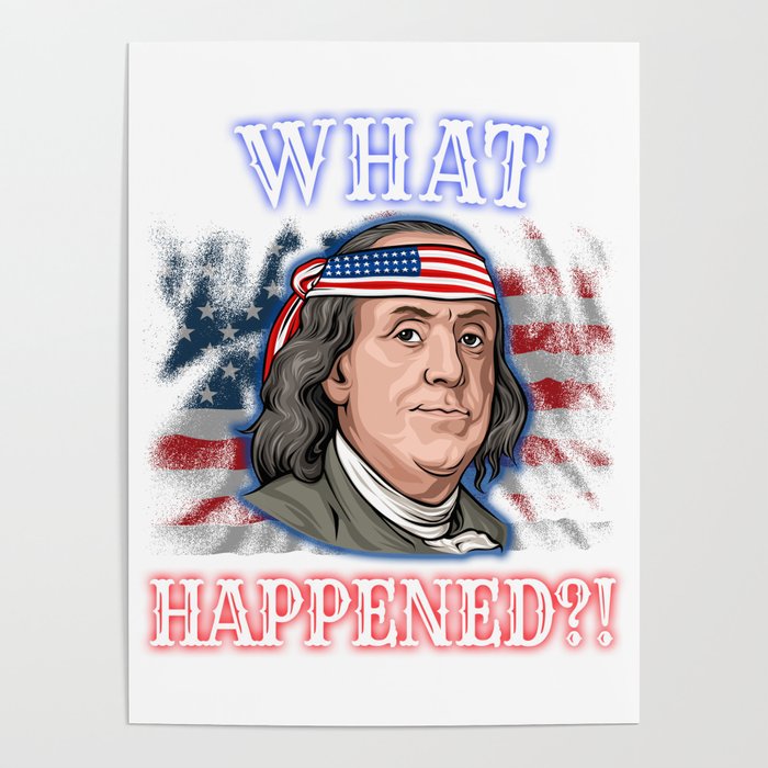 Benjamin Franklin 4th Of July Poster by Ocean Front Art Society6