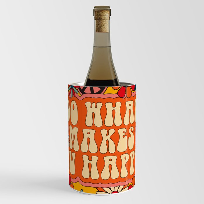 Do what makes you happy Wine Chiller