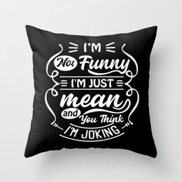 Funny Quote Throw Pillow