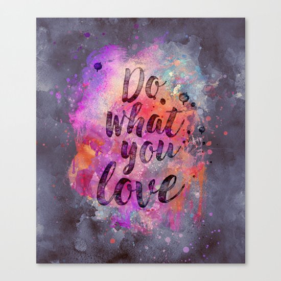 Do what you love! Canvas Print