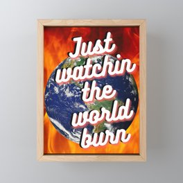 Just Watching the World Burn Framed Mini Art Print