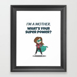 Funny Proud Of Being Super Hero Mom Mother Mommy Framed Art Print