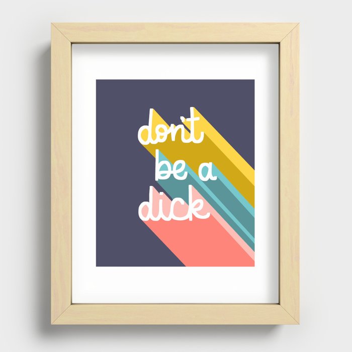 Don’t be a dick Recessed Framed Print