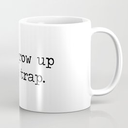 Don't Grow Up It's a Trap - Minimalist Motto Mantra Quote. Coffee Mug