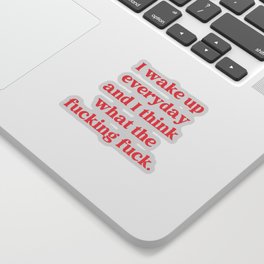 What The Fucking Fuck Offensive Quote Sticker