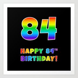 [ Thumbnail: HAPPY 84TH BIRTHDAY - Multicolored Rainbow Spectrum Gradient Art Print ]