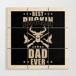 Best Buckin Dad ever Wood Wall Art