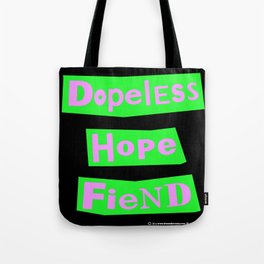 Dopeless Hope Fiend Tote Bag