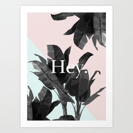 Hey Art Print