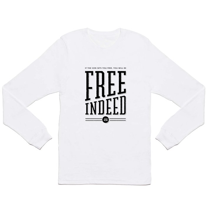 Free Indeed - Photo Long Sleeve T Shirt