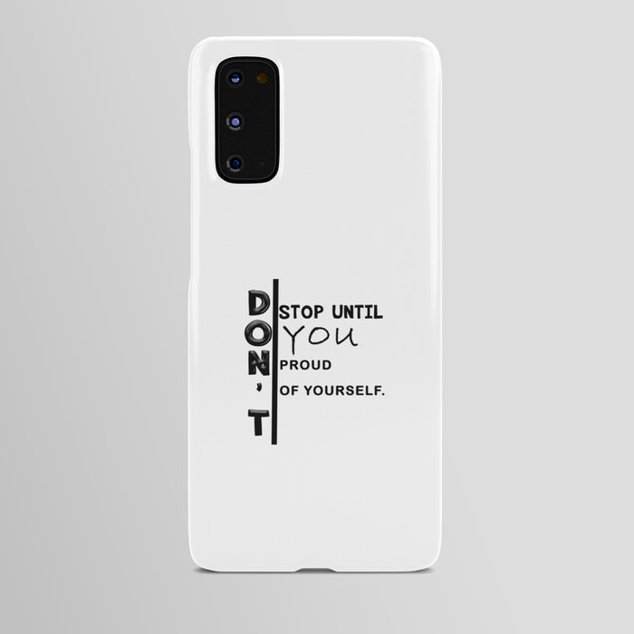 don't stop until you proud of yourself Android Case